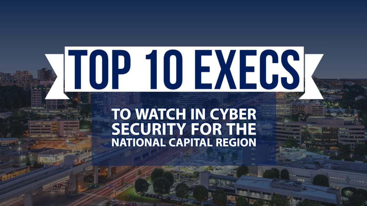 Top 10 Execs To Watch In Cyber Security